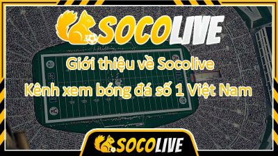 Socolive.net: Trải nghiệm bóng đá trực tuyến chất lượng socolive tv